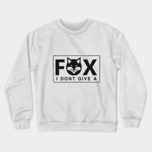 i don't give a fox Crewneck Sweatshirt